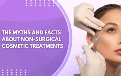 The Myths and Facts About Non-Surgical Cosmetic Treatments