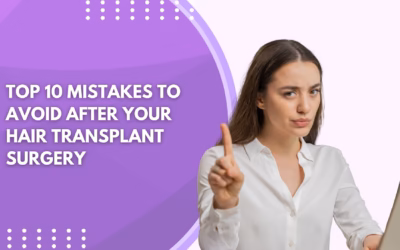 Top 10 Mistakes to Avoid After Your Hair Transplant Surgery