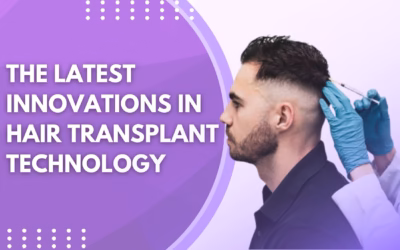 The Latest Innovations in Hair Transplant Technology